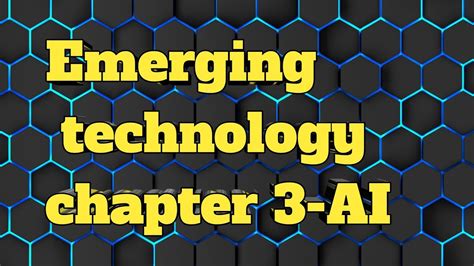 Emerging Technology Chapter Three Artificial Intelligence Freshman