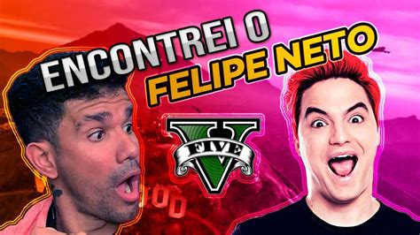 Encontrei O FELIPE NETO No GTA Ep 13 YouTube