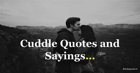 155 Best Romantic Cuddle Quotes For Him And Her