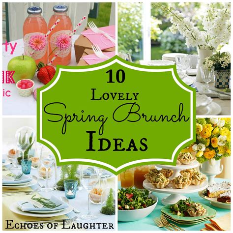 10 Lovely Spring Brunch Ideas Echoes Of Laughter