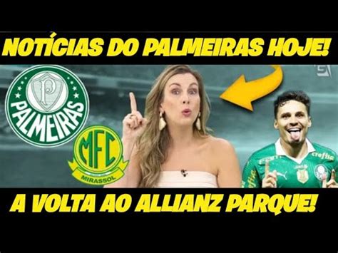 NOTÍCIAS DO PALMEIRAS HOJE VOLTA AO ALLIANZ PARQUE TÁ PRÓXIMA VEIGA