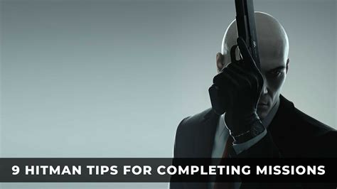 9 Hitman Tips For Completing Missions Keengamer