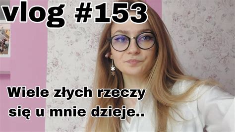 Z E Rzeczy Si U Mnie Dziej Vlog Youtube