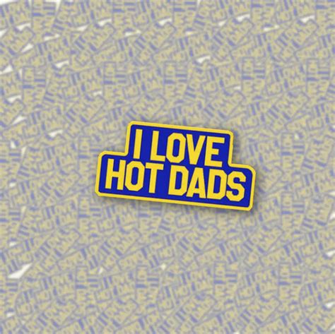 I Love Hot Dads Enamel Pin Home
