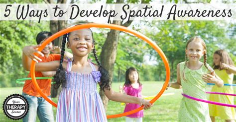 5 Ways To Develop Spatial Awareness Your Therapy Source