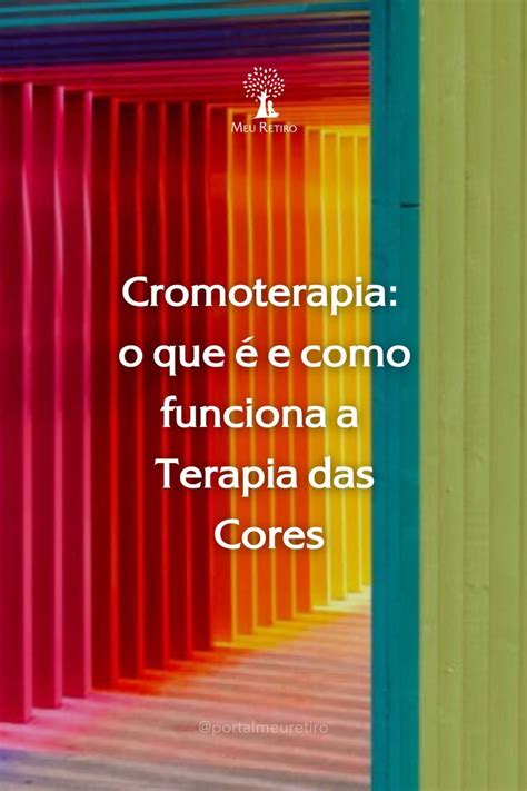 Cromoterapia O Que E Como Funciona A Terapia Das Cores Artofit