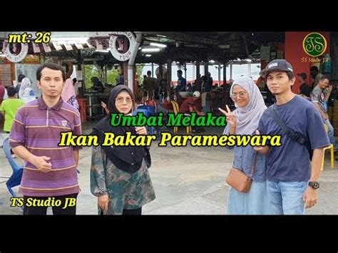 Umbai Melaka Ikan Bakar Parameswara Ts Studio Jb Youtube