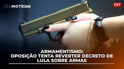 Armamentismo Oposição tenta reverter decreto de Lula sobre armas YouTube