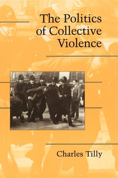 Amazon Fr The Politics Of Collective Violence Tilly Charles Livres