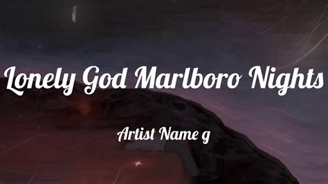 Lonely God Marlboro Nights Lyrics Youtube