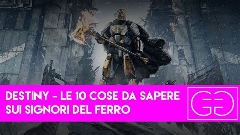 Destiny Le Cose Da Sapere Sul Nuovo Dlc I Signori Del Ferro Youtube