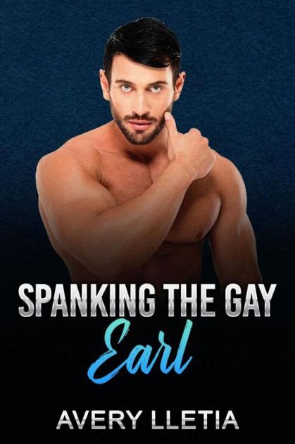 Spanking The Gay Earl By Avery Lletia Ebook Barnes Noble