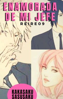 Enamorada de mi jefe Kakasaku 18 Capítulo 16 Wattpad