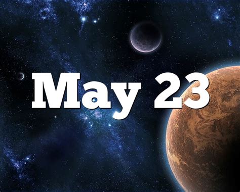 May 23 Birthday Horoscope Zodiac Sign For May 23th