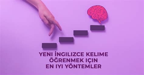 Yeni İngilizce kelime öğrenmek için en iyi yöntemler