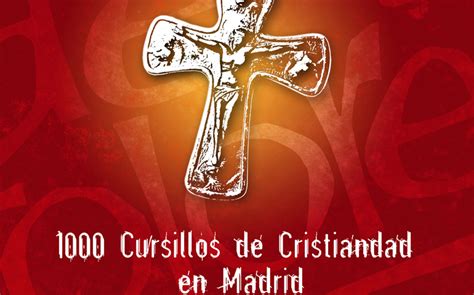 El Movimiento De Cursillos De Cristiandad Celebra Los 1 000 Cursillos