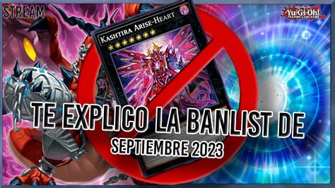 Te Explico La Banlist De Septiembre 2023 Stream Yu Gi Oh Tcg Youtube