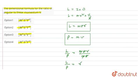 The Dimensional Formula For The Ratio Of Angular To Linear Momentum Is