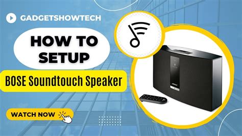 Bose SoundTouch How To Setup Wireless Speaker Series III Home Audio