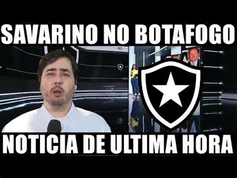 URGENTE SAVARINO NO BOTAFOGO NOTICIA DE ULTIMA HORA ESTA POR