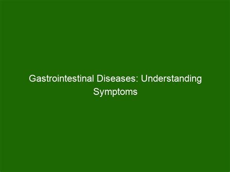 Gastrointestinal Diseases Understanding Symptoms And Treatment Options