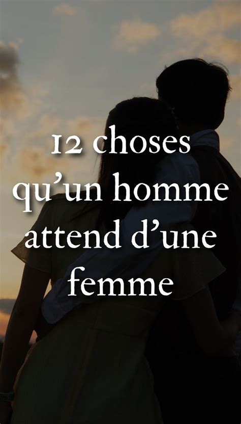 12 Choses Quun Homme Attend Dune Femme En 2024 Relation Homme Femme