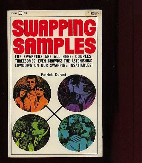 Swapping Samples The Swappers Are All Here Couples Threesomes Even Crowds By Durant