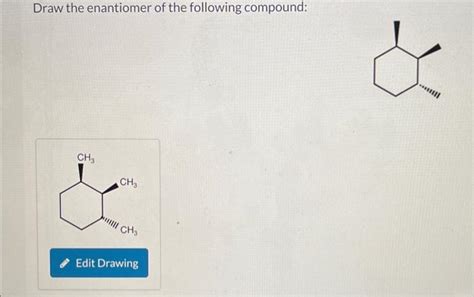 Solved Draw The Enantiomer Of The Following Compound Chegg