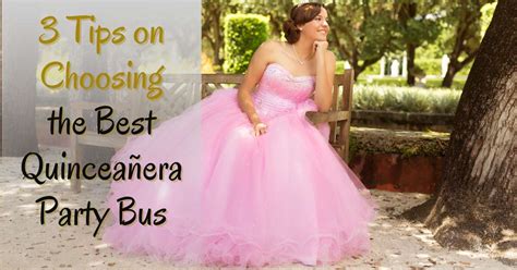 3 Tips On Choosing The Best Quinceañera Party Bus