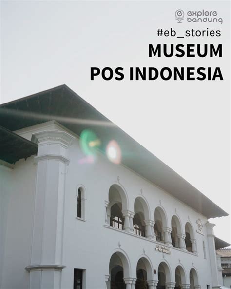 Jelajah Wisata Bandung Museum Pos Indonesia Dulunya Hanya Menyimpan