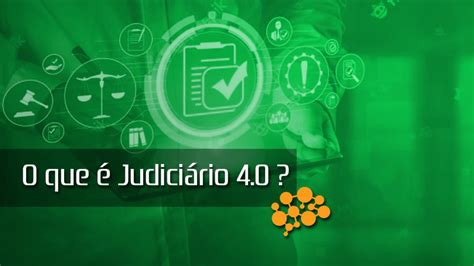 Entenda a Justiça 4 0 e como esse conceito muda a Advocacia