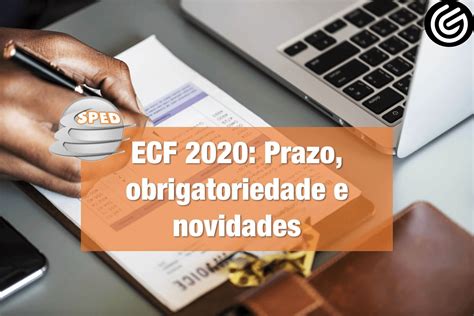 ECF 2020 Prazo Obrigatoriedade E Novidades GESIF