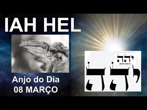 08 MARÇO ANJO IAH HEL ANJO CABALÍSTICO DO DIA YouTube