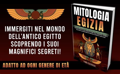 Mitologia Egizia Un Viaggio Alla Scoperta Dei Segreti Dellantico