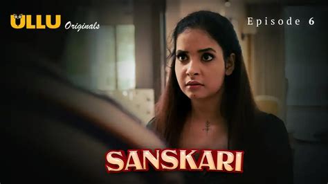 Sanskari Part 2 S01E06 2023 Hindi Hot Web Series Ullu