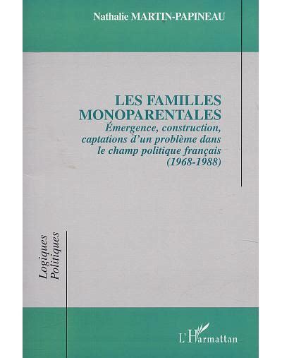 Les familles monoparentales Émergence construction captations d un