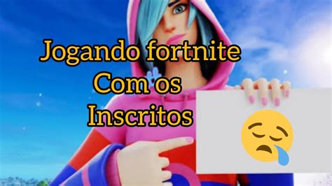 Jogando Fortnite Os Inscritos Youtube