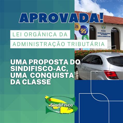 Sindifisco Ac Conquista Aprova O Da Lei Org Nica Na Aleac Sindifisco