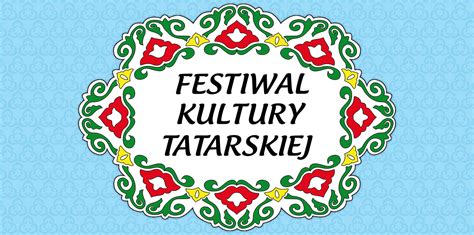 IX Festiwal Kultury Tatarskiej Program Związek Tatarów