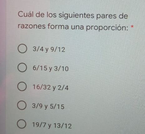 Solved Cuál de los siguientes pares de razones forma una proporción