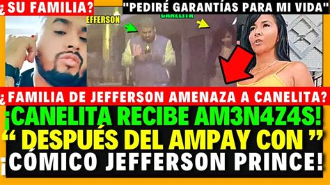 ACTRIZ CANELITA RECIBE AM3N4ZS TRAS AMPAY CON CÓMICO JEFFERSON YouTube