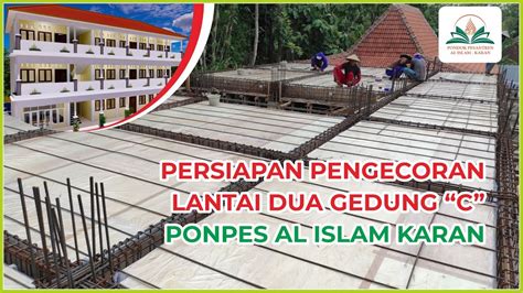 PERSIAPAN PENGECORAN LANTAI DUA GEDUNG C PONDOK PESANTREN AL ISLAM