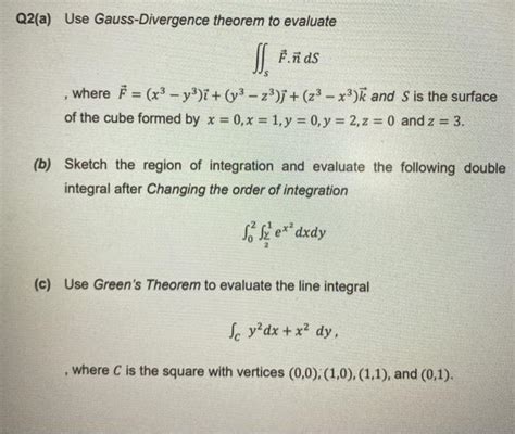 Solved Q2a Use Gauss Divergence Theorem To Evaluate 7ñ Ds