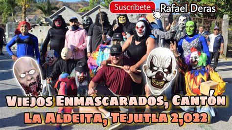 Entradas De Viejos Enmascarados La Alde Ta Tejutla Chalatenango A O