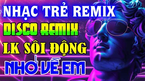 NhẠc TrẺ Remix NhẠc TrẺ Disco Remix 2024 NhẠc Disco ThẬp NiÊn 70 80