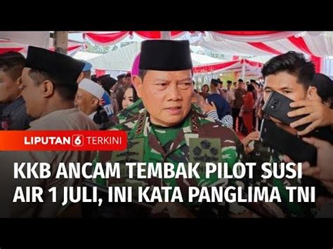 Ini Kata Panglima TNI Soal KKB Yang Ancam Tembak Pilot Susi Air Hari