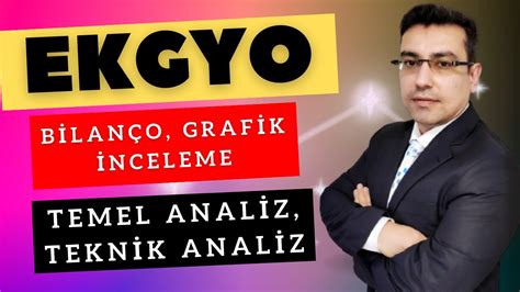 Ekgyo Emlak Konut Gyo Hisse Senedi Temel Teknik Ve Bilan O Analizi