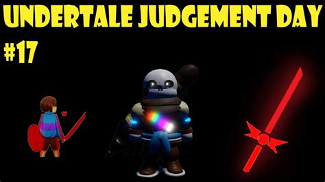 Roblox Undertale Judgement Day 17 YouTube