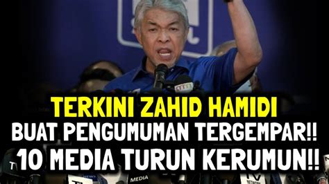 TERKINI ZAHID HAMIDI BUAT PENGUMUMAN TERGEMPAR 10 MEDIA TURUN