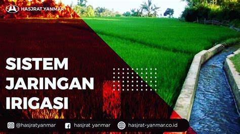 Unsur Pokok Sistem Jaringan Irigasi Hasjrat Yanmar